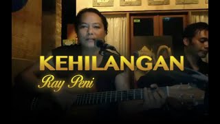 Video thumbnail of "KEHILANGAN - RAY PENI"