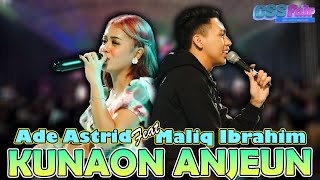 ADE ASTRID DUET BARENG PENYANYI ASLI KUNAON ANJEUN ( MALIQ IBRAHIM ) \