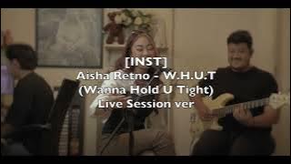 [INST] Aisha Retno - W.H.U.T (Wanna Hold U Tight) Live Session ver.