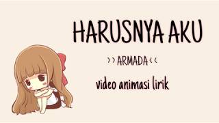 Harusnya Aku (video animasi lirik) - Armada