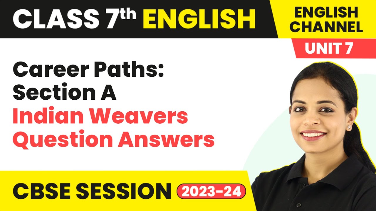 The English Channel Class 7 | Unit 7 Career Paths: Section A - Indian Weavers Question Answers