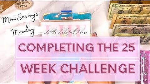Mini Savings Challenge Monday | 25 Week Savings Challenge is Completed 🥳 You Know What That Means…