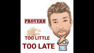 Too Little Too Late - Proverbs (531) Origin - English Tutor Nick P