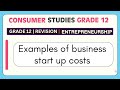 Consumer Studies Grade 12 Q&amp;A | Examples of business start up costs