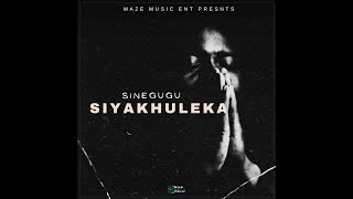 Sinegugu - Siyakhuleka (lyric, Visualizer Video)