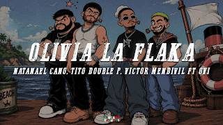 Tito Double P, Natanael Cano, Victor Mendivil & Ovi - OLIVIA LA FLAKA (Letra/Lyrics)