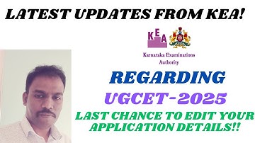 ||Latest updates form KEA regarding UGCET-2025|Last Chance to Edit Your Application!|KEA Office|