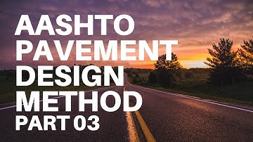 Pavement Design and Analysis AASHTO Pavement Design Method Part 03