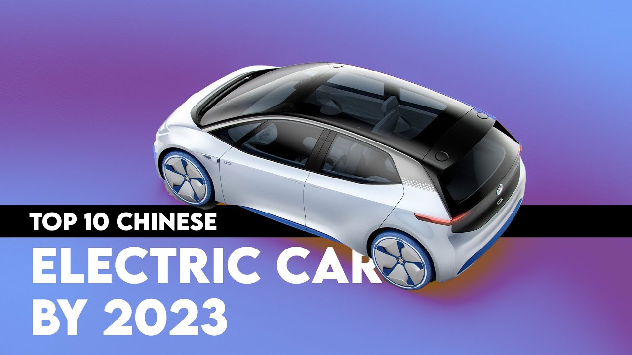 Top 10 Chinese Electric Cars By 2023 YouTube