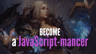 Mastering The Arcane Art of JavaScript-mancy