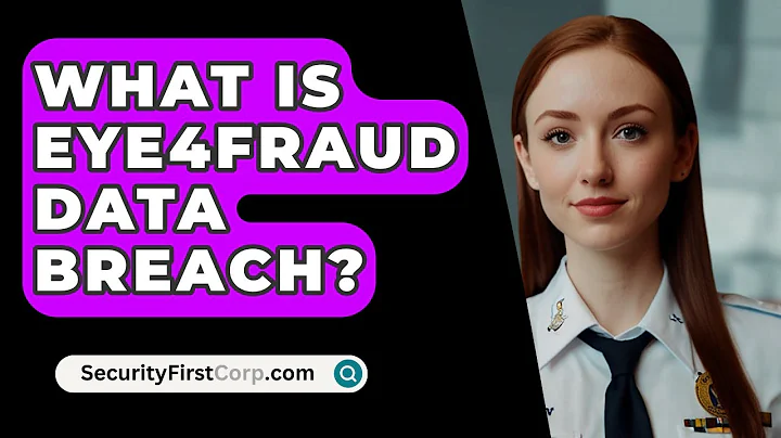 What Is Eye4Fraud Data Breach? - SecurityFirstCorp.com