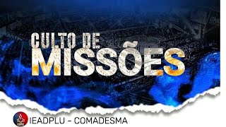 Culto de Missões , Assembleia de Deus, Campo Paço do Lumiar - IEADPLU - COMADESMA @PrFernandoLima