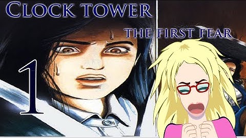 Clock Tower: The First Fear - PART 1 - Scissorman welcomes you! - HotWired