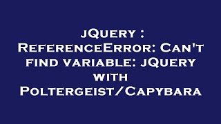 jQuery : ReferenceError: Can't find variable: jQuery with Poltergeist/Capybara