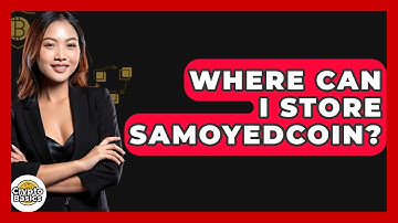 Where Can I Store Samoyedcoin? - CryptoBasics360.com