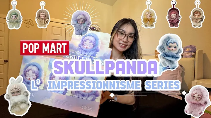 Unboxing SKULLPANDA L’IMPRESSIONNISME 🌸 | The Prettiest & The Dreamiest Blind Boxes 🎨✨