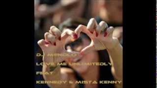 Dj M@nolo   Love Me Unlimitedly feat Kennedy & Mista Kenny