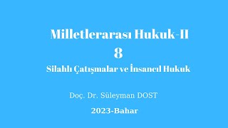 Milletlerarası Hukuk-II-8-Silahlı Çatışmalar ve İnsancıl Hukuk-2023