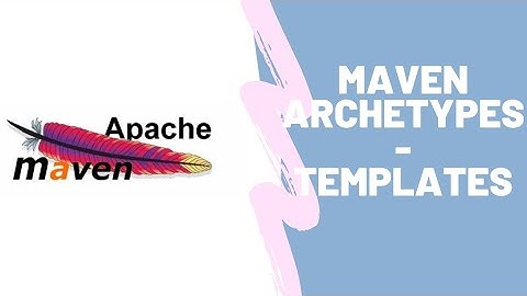 What are Maven Archetypes | Maven templates | Java Web Applications Basics