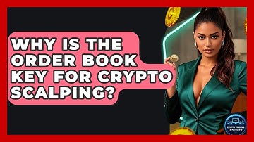 Why Is The Order Book Key For Crypto Scalping? - Crypto Trading Strategists