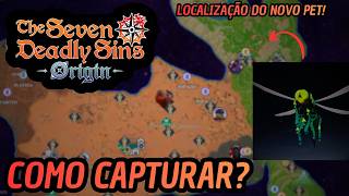 COMO CAPTURAR OS MELHORES PETS DO JOGO!! pt5 / The Seven Deadly Sins Origin