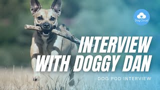 Interview with Doggy Dan - Dog Pod Interviews