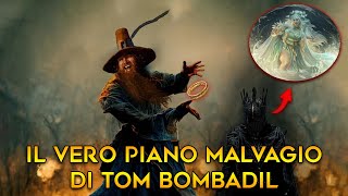 Il vero piano MALVAGIO di TOM BOMBADIL - TEORIA Signore degli Anelli