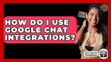 How Do I Use Google Chat Integrations? - TheEmailToolbox.com