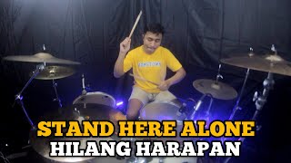Stand Here Alone - Hilang Harapan II Drum Cover