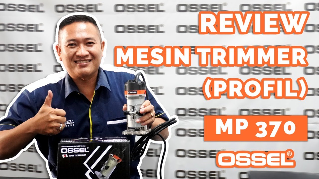 BONGKAR !!! FITUR DAN SPESIFIKASI MESIN TRIMMER MP370 OSSEL