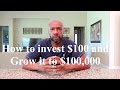 How To Invest $100 and Grow it to $100,000