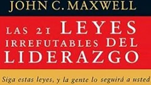 Las 21 Leyes Irrefutables del Liderazgo - John Max...