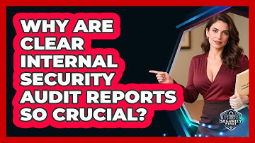 Why Are Clear Internal Security Audit Reports So Crucial? - SecurityFirstCorp.com