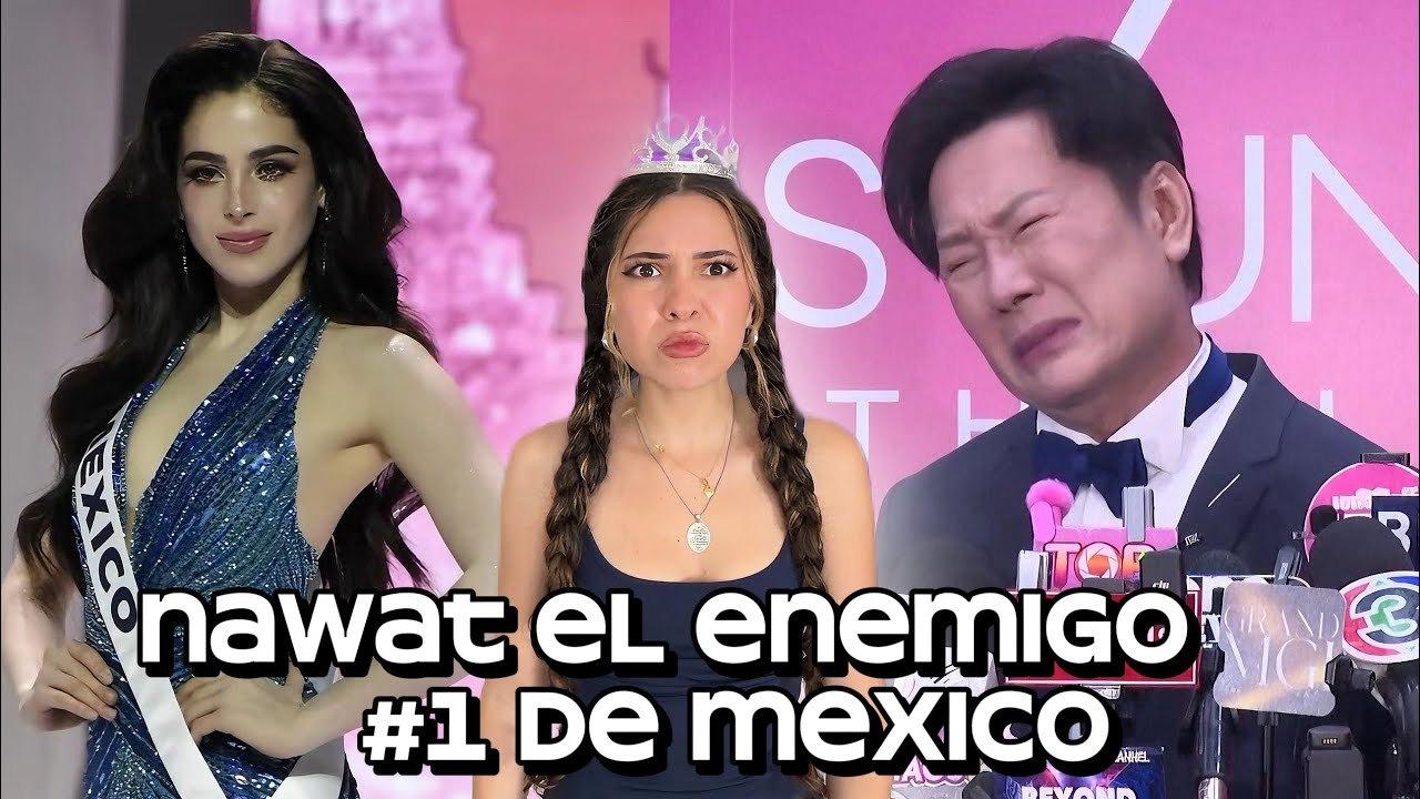 El ESCÁNDALO de Miss México y Nawat! 
