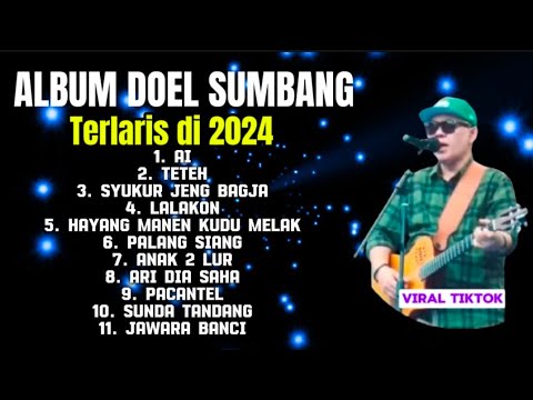 KOLEKSI LAGU DOEL SUMBANG PILIHAN TERBAIK-ALBUM POP SUNDA TERLARIS VIRAL TIKTOK, AI, TETEH