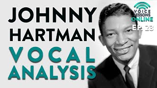 'Johnny Hartman Vocal Analysis'  Voice Lessons Online Ep. 23