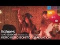 ECHOES &quot;LIVE&quot; SESSIONS : KERO KERO BONITO &quot;GRADUATION&quot; (Recorded live from The Goods Diner•)