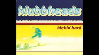 Klubbheads :  Kickin' Hard ( Euro Radio Mix )