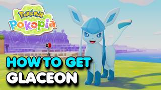 How To Get GLACEON In Pokemon Pokopia (Shaved Ice Location)