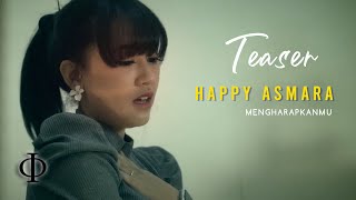Happy Asmara - Mengharapkanmu ( Teaser)