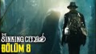 BÜYÜK TUZAK ! | THE SINKING CITY TÜRKÇE BÖLÜM 8