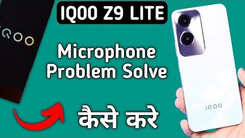 IQOO Z9 lite mic speaker not working, IQOO Z9 lite ka microphone problem solve kaise karen