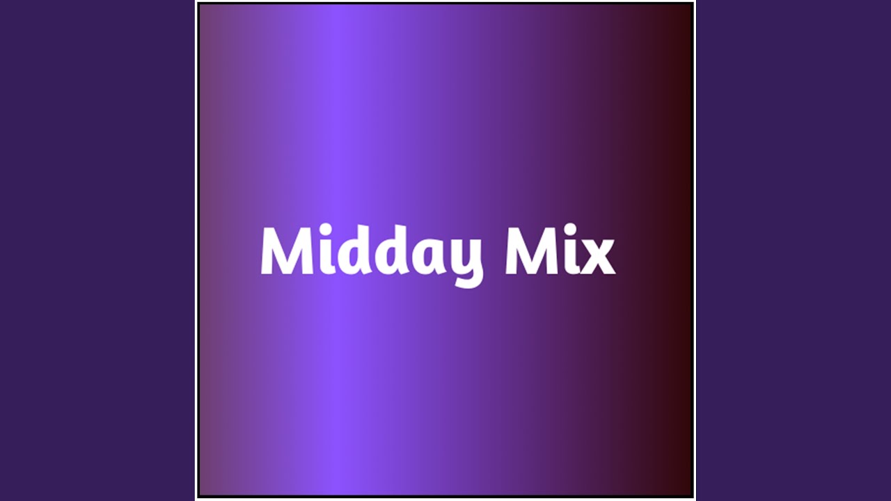 Midday Mix