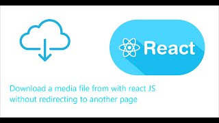 Download a media file from internet with react JS (axios) without redirecting to another page.
