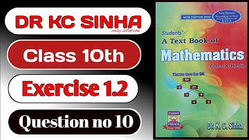 Dr Kc Sinha Class 10th Exercise 1.2 question no 10 solution।। Class 10th maths