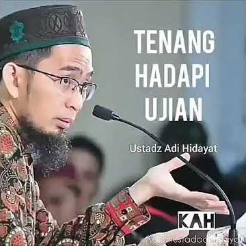 TeNANG MENGHADAPI UJIAN... ustadz Adi Hidayat