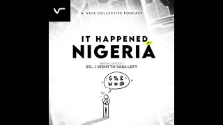 It Happened In Nigeria: Episode 3 - So I Went To Yabaleft