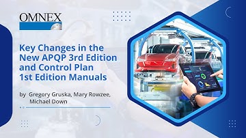 Key Changes in the New APQP 3rd Edition and Control Plan 1st Edition Manuals | Omnex | Webinar