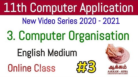 11th Computer Application | Chapter 3 | Online Class | Computer Organisation | EM | Aakkam Asma .