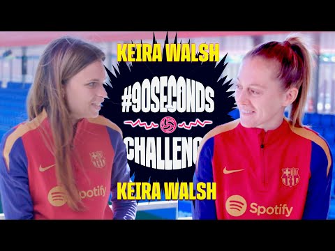 ???????? KEIRA WALSH FACES THE #90SECONDSCHALLENGE | FC BARCELONA